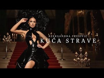 ALEKSANDRA PRIJOVIC - KUCA STRAVE (OFFICIAL VIDEO)