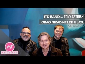 ITD band feat.Tony Cetinski - Orao nikad ne leti u jatu (OFFICIAL VIDEO)