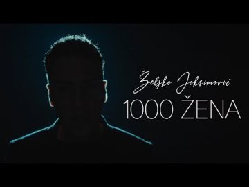 ZELJKO JOKSIMOVIC - 1000 ZENA - OFFICIAL VIDEO 2023