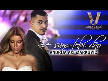 Andrija Aki Markovic & Orkestar Vojkana Jovica - Sve sam tebi dao (Official Video 2024)