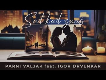 Parni Valjak feat. Igor Drvenkar - Sad kad znas [OFFICIAL VIDEO]