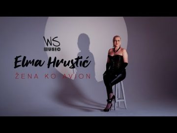 ELMA Hrustic - Zena Ko Avion - 2023 (Official Video)