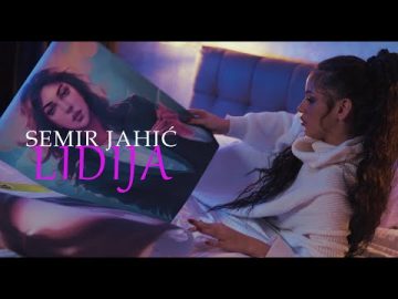 Semir Jahic - Lidija (Official Video)