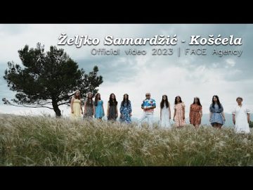 Zeljko Samardzic – Koscela (OFFICIAL VIDEO) 2023 | FACE agency