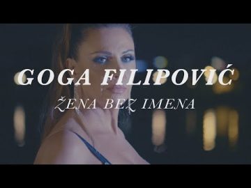 Goga Filipovic - Zena bez imena (Official video)