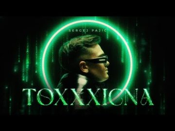 SERGEJ PAJIC - TOXXXICNA (OFFICIAL VIDEO)