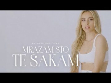 Antonia Gigovska - Mrazam sto te sakam (Official Video)