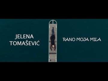 JELENA TOMASEVIC - RANO MOJA MILA (OFFICIAL VIDEO 2023)