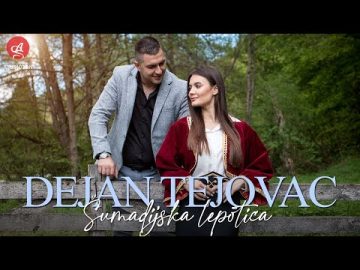 Dejan Tejovac - Sumadijska lepotica (Official video)